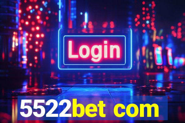 5522bet com